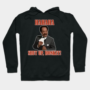 HAHAH, shut up, honkey ! Hoodie